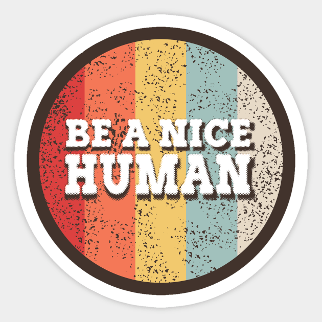 be a nice human design Sticker by moudzy